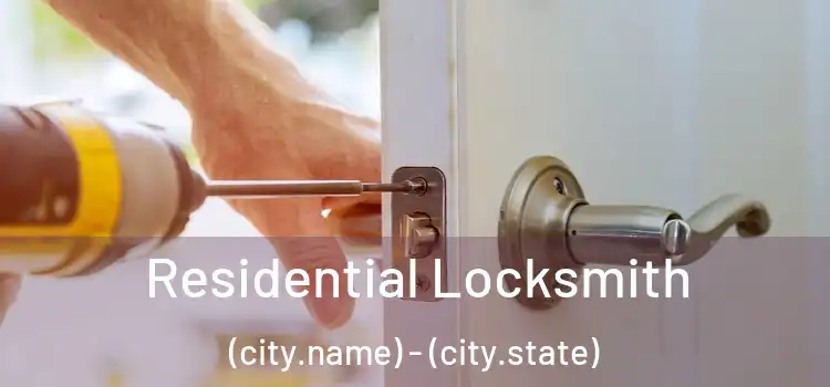 Residential Locksmith (city.name) - (city.state)